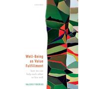 Well-Being as Value Fulfillment – How We Can Help Each Other to Live Well – Oxford University Press