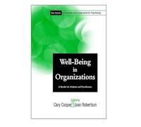 Well-Being in Organizations: A Reader for Students and Practitioners (Key Issues in Industrial & Organizational Psychology)