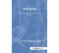 Well-Being: Positive Development Across the Life Course (Crosscurrents in Contemporary Psychology Series)