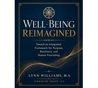 Well-Being Reimagined: Toward an Integrated Framework for Purpose, Resilience, and Human Flourishing