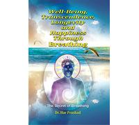 Well-Being, Transcendence, Longevity and Happiness Through Breathing:: The Secret of Breathing