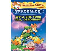 We'll Bite Your Tail, Geronimo! (Geronimo Stilton Spacemice, 11)