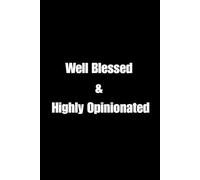 Well Blessed & Highly Opinionated: Funny Lined Notebook Journal for Sassy Women, Daily Notes, and Sarcasm Lovers.