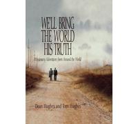 We'll Bring the World His Truth: Missionary Adventures from Around the World