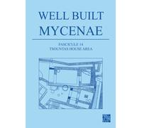 Well Built Mycenae, Fascicule 14 : Tsountas House Area