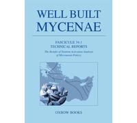 Well Built Mycenae Fascicule 34.1: Technical Reports. The Results of Neutron Activation Analysis of Mycenaean Pottery