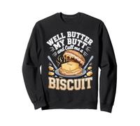 Well Butter My Biscuit Butter Southern Foodie Pun Sweatshirt
