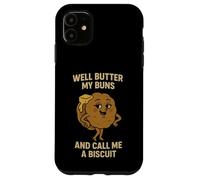 Well Butter My Buns and Call Me a Biscuit - Funny Sexy Bun Case for iPhone 11