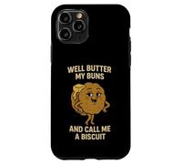 Well Butter My Buns and Call Me a Biscuit - Funny Sexy Bun Case for iPhone 11 Pro