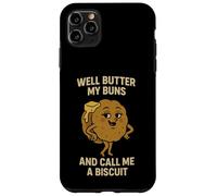 Well Butter My Buns and Call Me a Biscuit - Funny Sexy Bun Case for iPhone 11 Pro Max