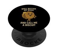 Well Butter My Buns and Call Me a Biscuit - Funny Sexy Bun PopSockets Adhesive PopGrip