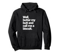 Well, Butter My Butt and Call Me a Biscuit, Funny Graphic Pullover Hoodie