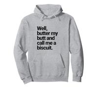 Well, Butter My Butt and Call Me a Biscuit, Funny Graphic Pullover Hoodie