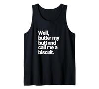 Well, Butter My Butt and Call Me a Biscuit, Funny Graphic Tank Top