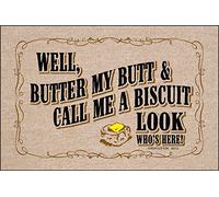 WELL, Butter My Butt & Call Me A Biscuit Look ... Doormat
