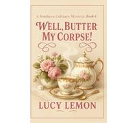 Well, Butter My Corpse! (A Southern Culinary Mystery)