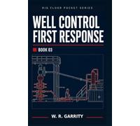 Well Control First Response: A Rig-Floor Pocket Guide - Kicks, Shut-In & Surface Well-Control Equipment (Rig Floor Pocket Series)