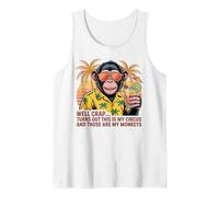 Well Crap Turns Out This is My Circus Monkeys Tank Top