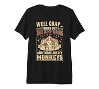 Well Crap Turns Out This is My Circus Premium T-Shirt