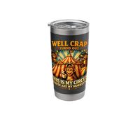 Well Crap Turns Out This is My Circus Those are My Monkeys Stainless Steel Insulated Tumbler