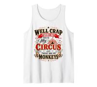 Well Crap Turns Out This is My Circus Those are My Monkeys Tank Top