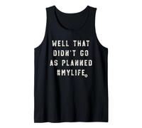 Well Didnt Go As Planned Tank Top