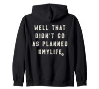 Well Didnt Go As Planned Zip Hoodie