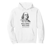 Well Done Better Than Well Said Ben Franklin Quote Pullover Hoodie