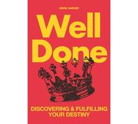 Well Done: Discovering and Fulfilling Your Destiny
