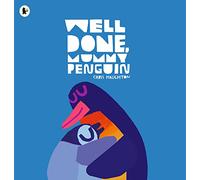 Well Done, Mummy Penguin: A cosy celebration of mummies and penguin parenting, perfect for kids aged 3-5