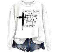 Well Done, My Good And Faithful Servant Sweatshirt Cross Graphic Sweatshirt For Men Women White