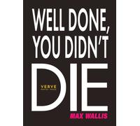 Well Done, You Didn't Die