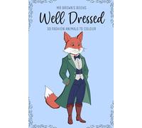 Well Dressed: 30 Pages of Elegantly Dressed Animals to Colour