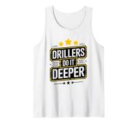 Well Driller and Worker Operator, Drillers Do It Deeper Tank Top