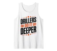 Well Driller and Worker Operator, Drillers Do It Deeper Tank Top