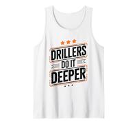 Well Driller and Worker Operator, Drillers Do It Deeper Tank Top