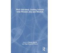 Well Educated: Leading Schools with Wonder, Joy and Wisdom
