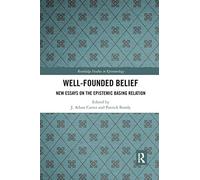 Well-Founded Belief: New Essays on the Epistemic Basing Relation (Routledge Studies in Epistemology)