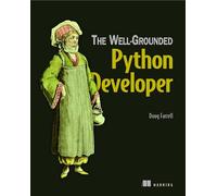 Well-Grounded Python Developer, The: How the Pros Use Python and Flask