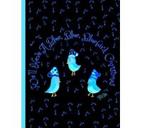 'We'll Have A Blue, Blue, BlueBird,' Musical BlueBird Christmas, 150 Lined Page, 8x11, Notebook Perfect For School, Learning And Note-Taking: Created ... By: Artist Mary Elisabeth Linder @ MaryEMade