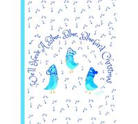 'We'll Have A Blue, Blue, BlueBird,' Musical BlueBird Christmas, 150 Lined Page, 8x11, Notebook Perfect For School, Learning And Note-Taking: Created ... By: Artist Mary Elisabeth Linder @ MaryEMade