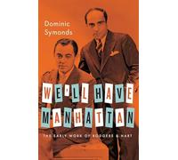 We'll Have Manhattan: The Early Work of Rodgers & Hart (Broadway Legacies)