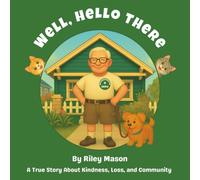 Well, Hello There: A True Story About Kindness, Loss, and Community