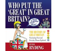 Well I Never Knew That!: Who Put the Great in Great Britain?