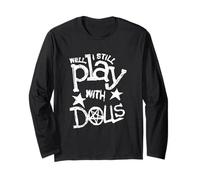 Well I Still Play with Dolls Gothic Pentagram Dark Voodoo Long Sleeve T-Shirt