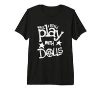 Well I Still Play with Dolls Gothic Pentagram Dark Voodoo Premium T-Shirt