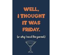 Well, I Thought It Was Friday: (or why I need this journal) (Oops! Where Was I?)
