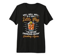 Well If It Isn't Little Miss I'm Never Drinking Again Premium T-Shirt