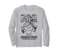 Well If It Isn't Miss I'm Never Drinking Again Funny Long Sleeve T-Shirt