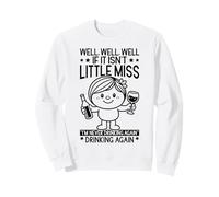 Well If It Isn't Miss I'm Never Drinking Again Funny Sweatshirt